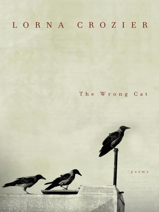 Title details for The Wrong Cat by Lorna Crozier - Available